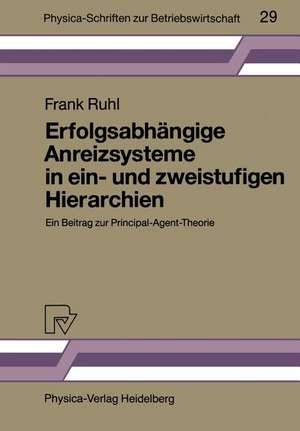 Erfolgsabhängige Anreizsysteme in ein- und zweistufigen Hierarchien: Ein Beitrag zur Principal-Agent-Theorie de Frank Ruhl