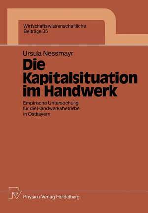 Die Kapitalsituation im Handwerk: Empirische Untersuchung für die Handwerksbetriebe in Ostbayern de Ursula Nessmayr