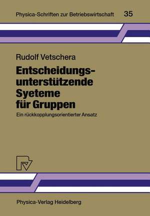 Entscheidungsunterstützende Systeme für Gruppen: Ein rückkopplungsorientierter Ansatz de Rudolf Vetschera