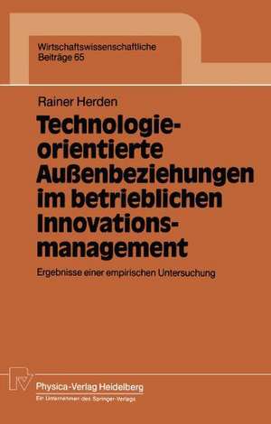 Technologieorientierte Außenbeziehungen im betrieblichen Innovationsmanagement: Ergebnisse einer empirischen Untersuchung de Rainer Herden