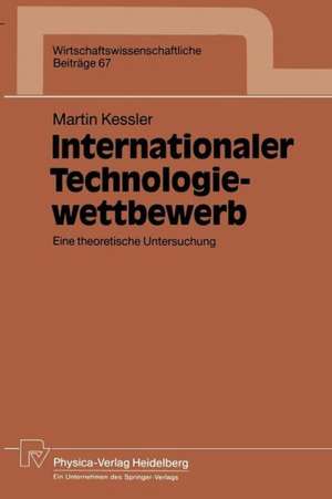 Internationaler Technologiewettbewerb: Eine theoretische Untersuchung de Martin Kessler