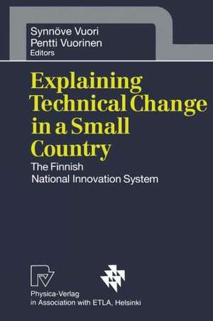 Explaining Technical Change in a Small Country: The Finnish National Innovation System de Synnöve Vuori