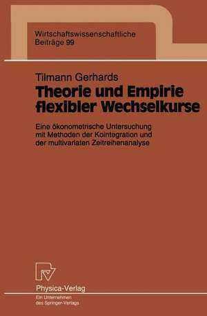 Theorie und Empirie flexibler Wechselkurse: Eine ökonometrische Untersuchung mit Methoden der Kointegration und der multivariaten Zeitreihenanalyse de Tilmann Gerhards