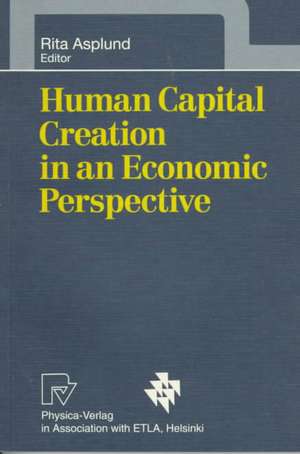 Human Capital Creation in an Economic Perspective de Rita Asplund