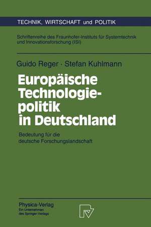 Europäische Technologiepolitik in Deutschland: Bedeutung für die deutsche Forschungslandschaft de Guido Reger