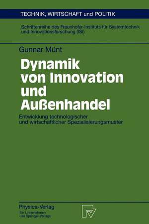 Dynamik von Innovation und Außenhandel: Entwicklung technologischer und wirtschaftlicher Spezialisierungsmuster de Gunnar Münt