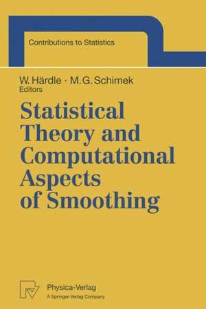 Statistical Theory and Computational Aspects of Smoothing: Proceedings of the COMPSTAT ’94 Satellite Meeting held in Semmering, Austria, 27–28 August 1994 de Wolfgang Härdle