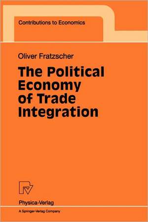 The Political Economy of Trade Integration de Oliver Fratzscher