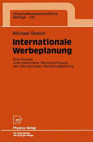 Internationale Werbeplanung: Eine Analyse unter besonderer Berücksichtigung der internationalen Werbebudgetierung de Michael Streich