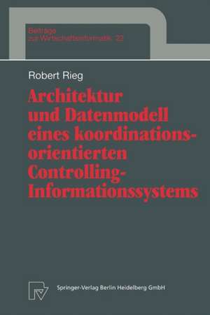 Architektur und Datenmodell eines koordinationsorientierten Controlling-Informationssystems de Robert Rieg