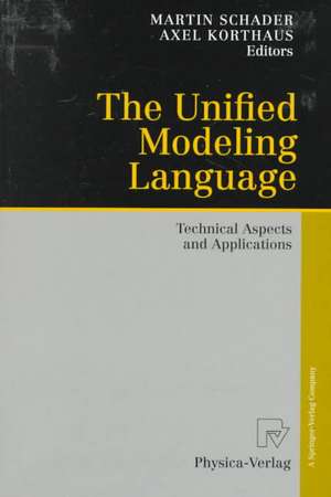 The Unified Modeling Language: Technical Aspects and Applications de Martin Schader