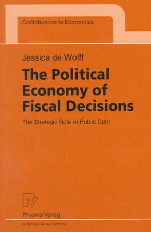 The Political Economy of Fiscal Decisions: The Strategic Role of Public Debt de Jessica de Wolff