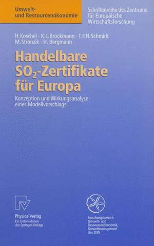 Handelbare SO2-Zertifikate für Europa: Konzeption und Wirkungsanalyse eines Modellvorschlags de Henrike Koschel