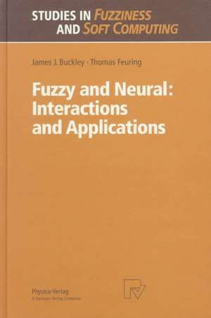 Fuzzy and Neural: Interactions and Applications de James J. Buckley