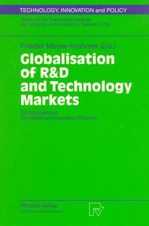 Globalisation of R&D and Technology Markets: Consequences for National Innovation Policies de Frieder Meyer-Krahmer