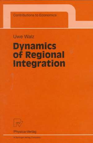 Dynamics of Regional Integration de Uwe Walz