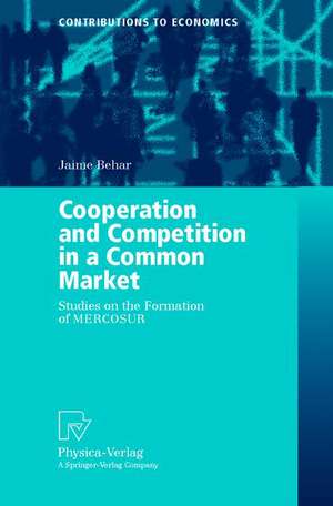 Cooperation and Competition in a Common Market: Studies on the Formation of MERCOSUR de Jaime Behar