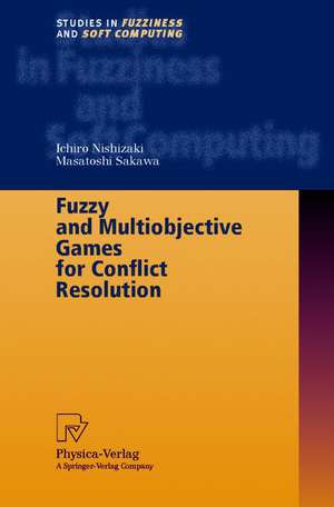 Fuzzy and Multiobjective Games for Conflict Resolution de Ichiro Nishizaki