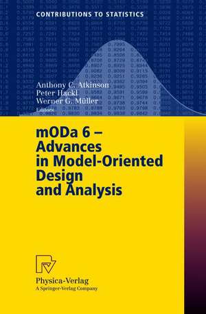 MODA 6 - Advances in Model-Oriented Design and Analysis: Proceedings of the 6th International Workshop on Model-Oriented Design and Analysis held in Puchberg/Schneeberg, Austria, June 25–29, 2001 de Anthony C. Atkinson