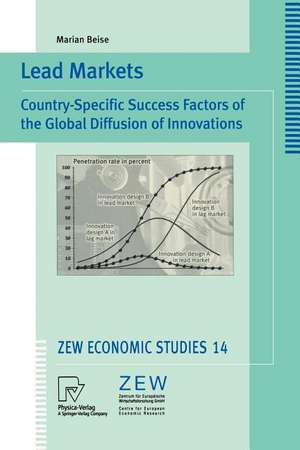 Lead Markets: Country-Specific Success Factors of the Global Diffusion of Innovations de Marian Beise