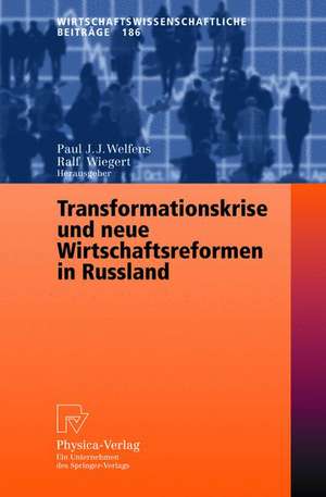 Transformationskrise und neue Wirtschaftsreformen in Russland de Paul J.J. Welfens