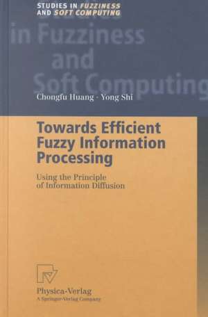 Towards Efficient Fuzzy Information Processing: Using the Principle of Information Diffusion de Chongfu Huang