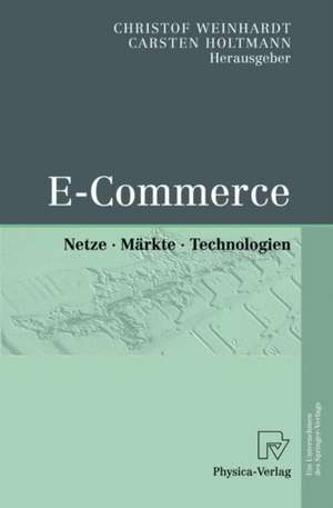 E-Commerce: Netze, Märkte, Technologien de Christof Weinhardt