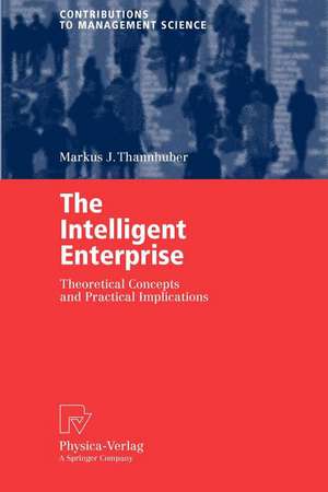 The Intelligent Enterprise: Theoretical Concepts and Practical Implications de Markus J. Thannhuber