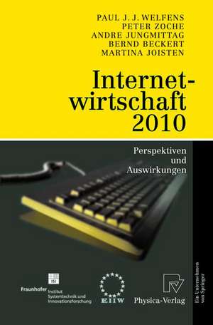 Internetwirtschaft 2010: Perspektiven und Auswirkungen de Paul J.J. Welfens