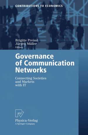 Governance of Communication Networks: Connecting Societies and Markets with IT de Brigitte Preissl