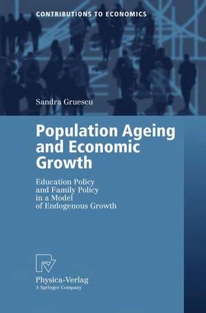 Population Ageing and Economic Growth: Education Policy and Family Policy in a Model of Endogenous Growth de Sandra Gruescu