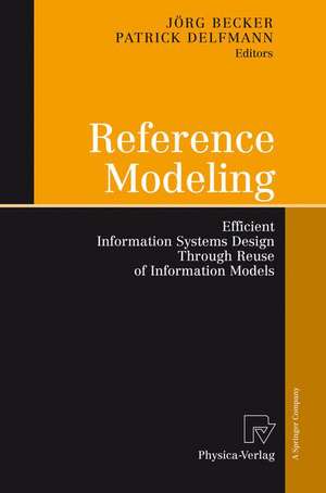 Reference Modeling: Efficient Information Systems Design Through Reuse of Information Models de Jörg Becker