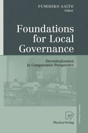 Foundations for Local Governance: Decentralization in Comparative Perspective de Fumihiko Saito