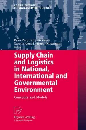 Supply Chain and Logistics in National, International and Governmental Environment: Concepts and Models de Reza Zanjirani Farahani