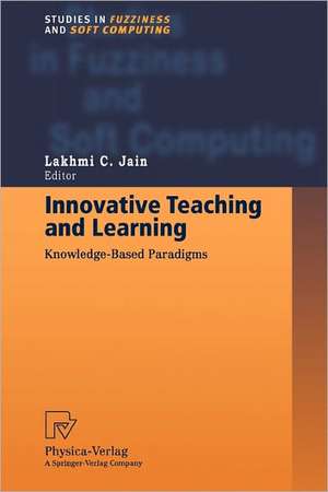 Innovative Teaching and Learning: Knowledge-Based Paradigms de Professor Lakhmi C. Jain