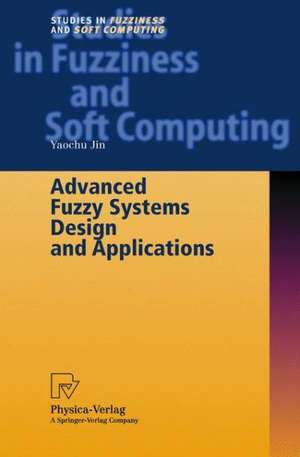 Advanced Fuzzy Systems Design and Applications de Yaochu Jin