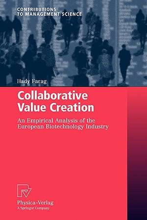 Collaborative Value Creation: An Empirical Analysis of the European Biotechnology Industry de Hady Farag