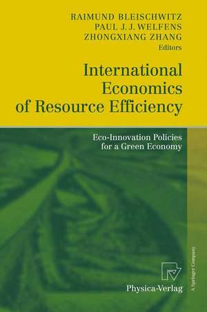 International Economics of Resource Efficiency: Eco-Innovation Policies for a Green Economy de Raimund Bleischwitz