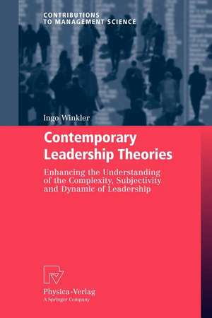 Contemporary Leadership Theories: Enhancing the Understanding of the Complexity, Subjectivity and Dynamic of Leadership de Ingo Winkler