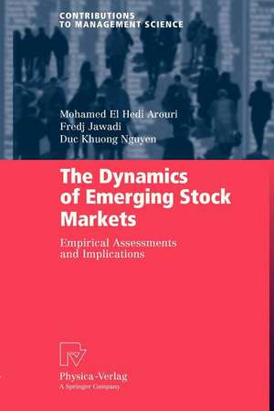 The Dynamics of Emerging Stock Markets: Empirical Assessments and Implications de Mohamed El Hedi Arouri