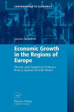 Economic Growth in the Regions of Europe: Theory and Empirical Evidence from a Spatial Growth Model de Sascha Sardadvar