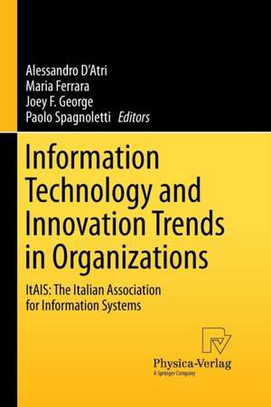 Information Technology and Innovation Trends in Organizations: ItAIS: The Italian Association for Information Systems de Alessandro D'Atri