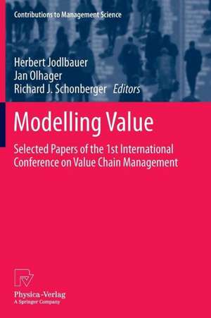 Modelling Value: Selected Papers of the 1st International Conference on Value Chain Management de Herbert Jodlbauer