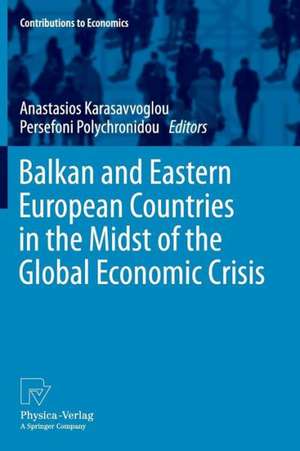 Balkan and Eastern European Countries in the Midst of the Global Economic Crisis de Anastasios Karasavvoglou