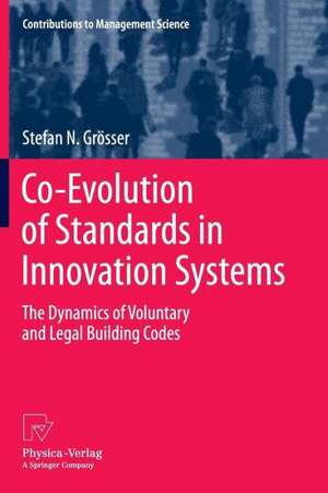 Co-Evolution of Standards in Innovation Systems: The Dynamics of Voluntary and Legal Building Codes de Stefan N. Grösser