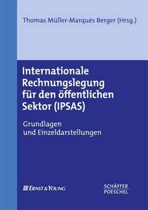 Internationale Rechnungslegung für den öffentlichen Sektor (IPSAS) de Thomas Müller-Marqués Berger