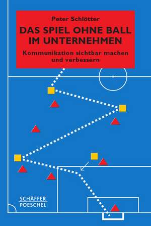 Das Spiel ohne Ball im Unternehmen de Peter Schlötter