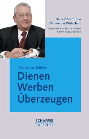 Dienen, Werben, Überzeugen de Waldemar Schäfer