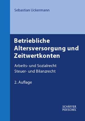 Betriebliche Altersversorgung und Zeitwertkonten de Sebastian Uckermann