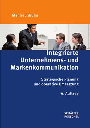 Integrierte Unternehmens- und Markenkommunikation de Manfred Bruhn